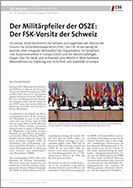 Nr. 237: Der Militärpfeiler der OSZE: Der FSK-Vorsitz der Schweiz