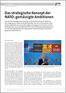 Nr. 309: Das strategische Konzept der NATO: gemässigte Ambitionen