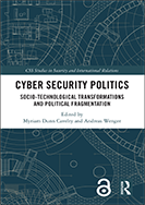 Cyber Security Politics: Socio-Technological Transformations and Political Fragmentation
