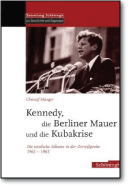 Kennedy, die Berliner Mauer und die Kubakrise