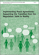 Implementing Peace Agreements: Supporting the Transition from the Negotiation Table to Reality