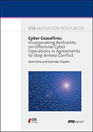 Cyber Ceasefires: Incorporating Restraints on Offensive Cyber Operations in Agreements to Stop Armed Conflict
