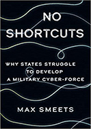 No Shortcuts: Why States Struggle to Develop a Military Cyber-​Force
