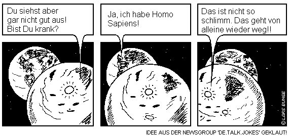 Enlarged view: Cartoon: ein Planet sagt, es gehe ihm schlecht, er habe Homo spaiens, der andere: Keine Sorge, das geht vorbei.