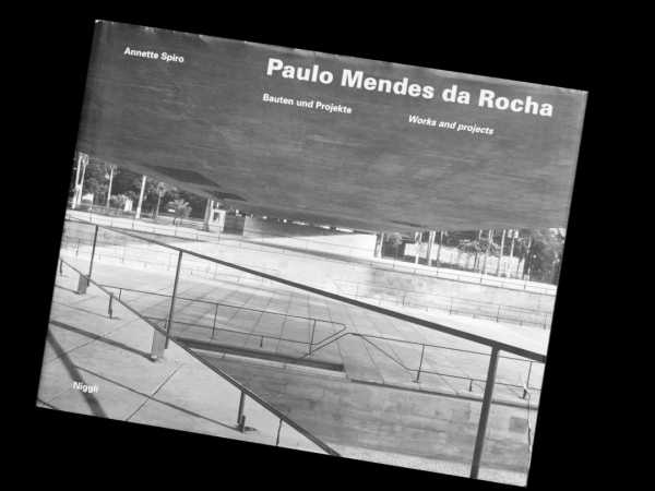 The book “Paulo Mendes da Rocha: Works and Projects”